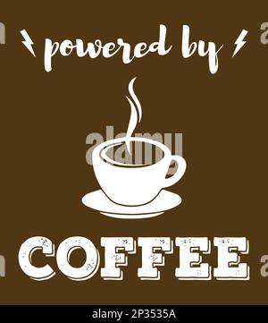 Powered by Coffee.  Funny creative phrase design Stock Vector