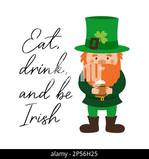 Eat, drink, and be Irish. Hand Lettering, handwritten phrase for St.Patricks day. Decoration for Irish holiday. Celebration of traditional day in Irel Stock Vector
