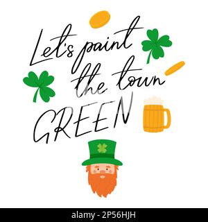 Lets paint the town green. Lettering, handwritten phrase for St.Patricks day. Decoration for Irish holiday. Celebration of traditional day in Ireland. Stock Vector