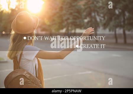Don't Wait For Opportunity Create It. Inspirational quote motivating to take first step, to be active. Text against view of woman outdoors at sunset Stock Photo