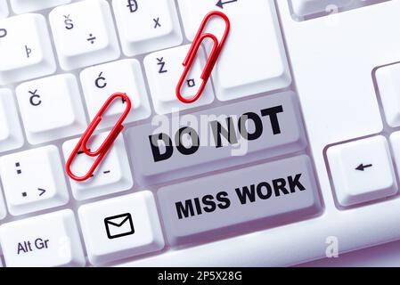 Conceptual display Do Not Miss Work. Internet Concept perfect attendance to job responsibility motivation Stock Photo