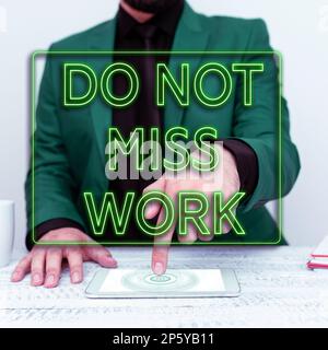 Conceptual display Do Not Miss Work. Internet Concept perfect attendance to job responsibility motivation Stock Photo