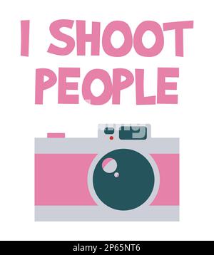 I shoot people. Photographer funny quote with stylish pink camera. Stock Vector