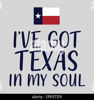 I have got Texas in my soul. Texas quote design with Texas flag. Stock Vector