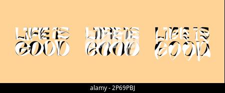 Life is good psychedelic lettering logo set. Hippie crazy style sticker collection. Groovy vibe quote hippy badge design templates. Twisted, wavy and melted y2k phrase logotype eps illustration Stock Vector