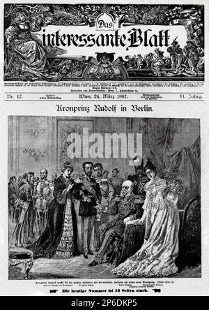 1887, 24 march ,  Berlin , Germany : The austrian kronprinz RUDOLF von ABSBURG ( 1850 - committed suicide at Mayerling 1889 ) , lover of Mary Von Vetsera , son of Kaiser Franz Josef ( 1830 - 1916 ) , Emperor of Austria , King of Hungary and Bohemia and Empress Elisabeth von Bayer ( SISSI , 1937 - 1898 ). In this photo the first page of austrian illustrated magazine DAS  INTERESSANT BLATT with Rudolf in BERLIN to the prussian german Kaiser WILHELM I  court  - FRANCESCO GIUSEPPE - JOSEPH - ABSBURG - ASBURG - ASBURGO - NOBILITY - NOBILI - Nobiltà - REALI - HABSBURG - HASBURG - ROYALTY - divisa mi Stock Photo