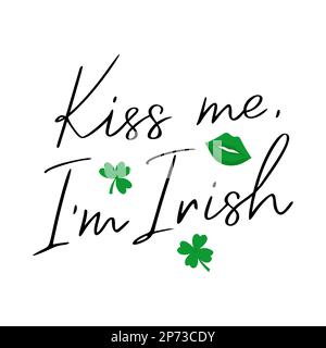 Kiss me, I am Irish. Hand Lettering, handwritten phrase for St.Patricks day. Decoration for Irish holiday. Celebration of traditional day in Ireland. Stock Vector