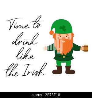 Time to drink like the Irish. Lettering, handwritten phrase for St.Patricks day. Decoration for Irish holiday. Celebration of traditional day in Irela Stock Vector