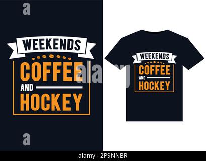 Weekends, Coffee And Hockey illustrations for print-ready T-Shirts design. Stock Vector