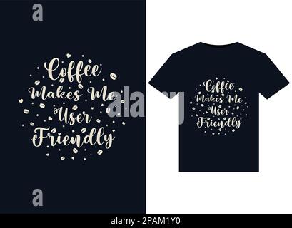 Coffee Makes Me User Friendly illustrations for print-ready T-Shirts design Stock Vector