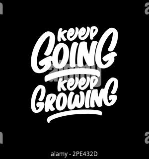 Keep Going Keep Growing, Motivational Typography Quote Design for T Shirt, Mug, Poster or Other Merchandise. Stock Vector
