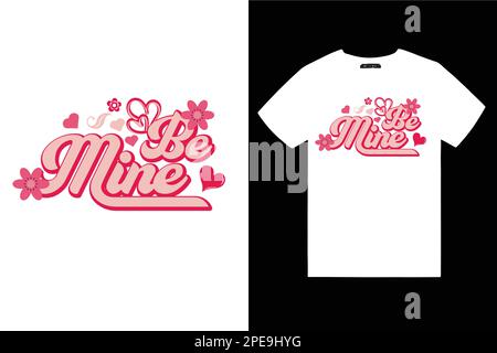 Be mine typography t-shirt design vector design  typography t-shirt design love you forever Stock Vector