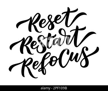 RESET RESTART REFOCUS. Motivation quote. Calligraphy text reset, restart, refocus. Vector illustration Stock Vector