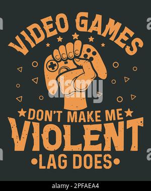 Video games don't make me violent lag does gaming t-shirt design Stock Vector