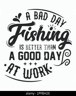A bad day fishing is better than a good day at work typography fishing t-shirt design Stock Vector