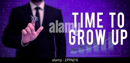 Conceptual display Time To Grow Up. Business overview knowing that you are mature person have responsibility Stock Photo