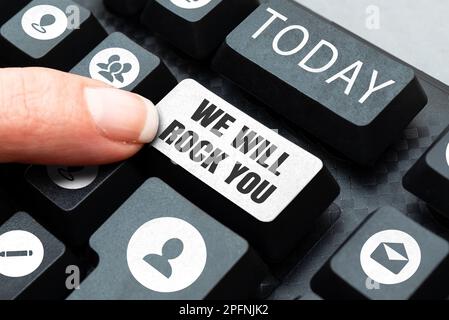 Writing displaying text We Will Rock You. Business overview to be going out and facing the world and all that is in it Stock Photo