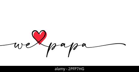 Slogan we love papa. Super dad or daddy for Fathers day ideas or Men's day. Papa is my superhero. Motivation vector drawing, best quotes for banner Stock Vector
