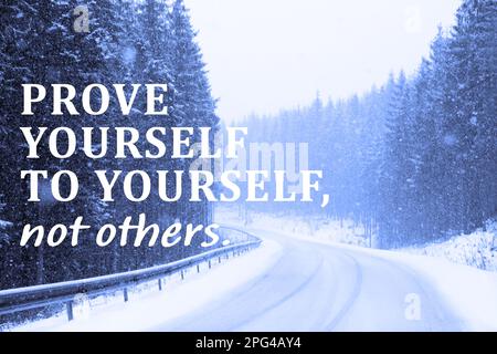 Prove Yourself To Yourself, Not Others. Motivational quote saying that person is already valuable and doesn't need to be validated by the rest of the Stock Photo