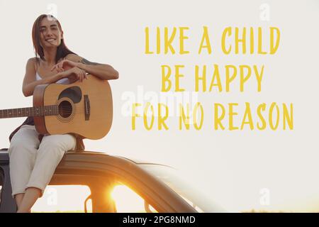 Like A Child Be Happy For No Reason. Inspirational quote saying that you don't need anything to feel happiness. Text against view of cheerful woman wi Stock Photo