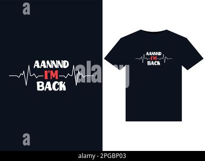 Aannnd I'm Back illustrations for print-ready T-Shirts design Stock Vector
