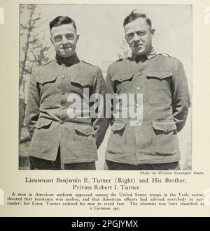 Lieutenant Benjamin E. Turner (Right) and His Brother, Private Robert I. Turner A man in American uniform appeared among the United States troops in the Vesle sector, shouted that resistance was useless, and that American officers had advised everybody to sur- render; but Lieut. Turner ordered his men to stand fast. The alarmist was later identified as a German spy from the book ' Deeds of heroism and bravery : the book of heroes and personal daring ' by Elwyn Alfred Barron and Rupert Hughes,  Publication Date 1920 Publisher New York : Harper & Brothers Publishers Stock Photo