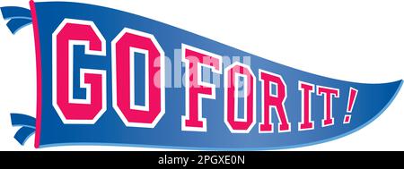Go for it! Pennant, all vector isolated art - good for Posters, Flyers, printing on tee-shirts, jackets etc. Stock Vector