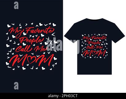 My Favorite People Call Me Mom illustrations for print-ready T-Shirts design Stock Vector