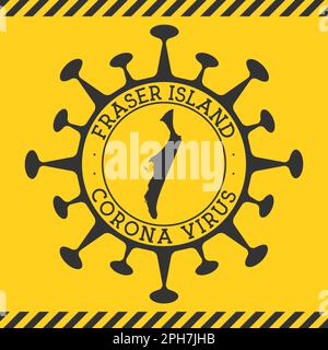 Corona virus in Fraser Island sign. Round badge with shape of virus and Fraser map. Yellow island epidemic lockdown stamp. Vector illustration. Stock Vector