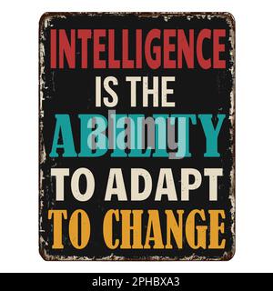 Intelligence is the ability to adapt to change vintage rusty metal sign on a white background, vector illustration Stock Vector