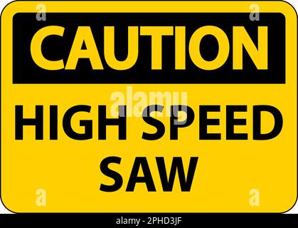 Caution Sign High Speed Saw On White Background Stock Vector