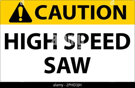 Caution Sign High Speed Saw On White Background Stock Vector
