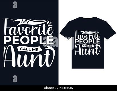Favorite People Call Me Aunt illustrations for print-ready T-Shirts design Stock Vector