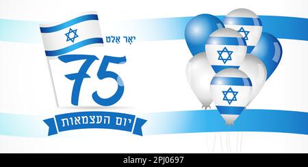 75 years Israel Independence poster with flag and balloons. 75th years Yom Ha'atsmaut, Jewish text - Israel Independence Day. Israeli National day Stock Vector