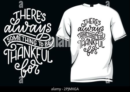 There is always something to be thankful for. Inspirational Motivational. Vector illustration for tshirt, hoodie, website, print, application, logo, c Stock Vector