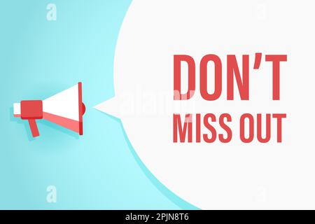 Megaphone or loudspeaker with speech bubble and quote don't miss out. Promotion communication banner. Vector illustration Stock Vector