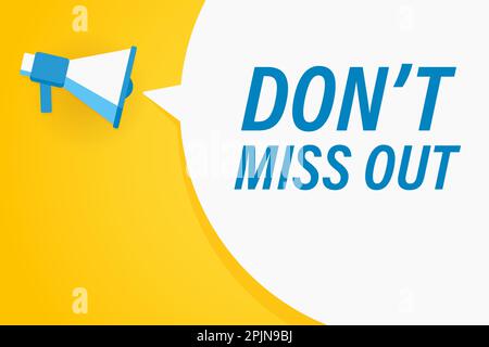 Megaphone or loudspeaker with speech bubble and quote don't miss out. Promotion communication banner. Vector illustration Stock Vector