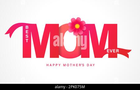 Best MOM Ever, Happy Mothers Day lettering. Mother's Day, elegant typography with beautiful flower for holiday card or banner. Vector illustration Stock Vector