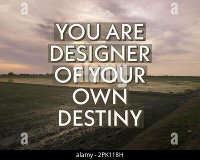 Motivational quote written with phrase YOU ARE DESIGNER OF YOUR OWN DESTINY Stock Photo