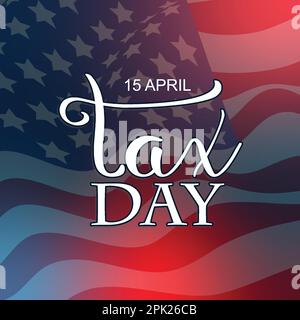 ational Tax Day. Poster with handwritten lettering. In the United States, the day on which individual income tax returns must be submitted, modern vec Stock Vector