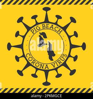 Corona virus in Pig Beach sign. Round badge with shape of virus and Pig Beach map. Yellow island epidemy lock down stamp. Vector illustration. Stock Vector