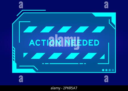 Futuristic hud banner that have word action needed on user interface screen on blue background Stock Vector