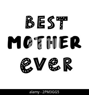 Best Mother Ever Scandinavian doodle style quote for greeting card print and celebration. Stock Vector