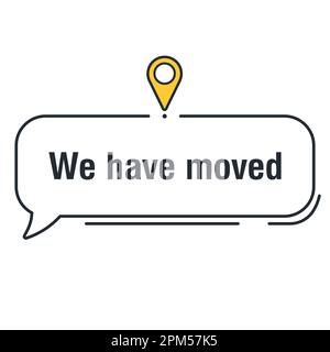 We have moved banner design. Design template with message speech bubble and with map pointer. Vector flat illustration Stock Vector