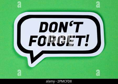 Don't forget date meeting remind reminder in a speech bubble saying communication business concept Stock Photo