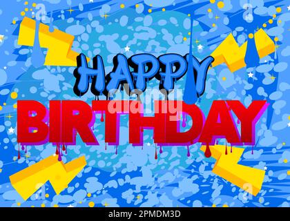 Happy Birthday. Graffiti tag. Abstract modern street art decoration performed in urban painting style. Stock Vector