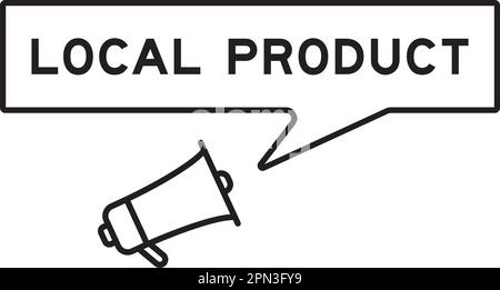 Megaphone icon with speech bubble in word local product on white background Stock Vector