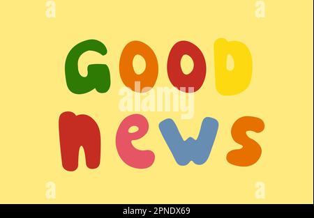 Good News colorful quote cartoon style illustration. Hand drawn letters with happy inspiration. Stock Vector