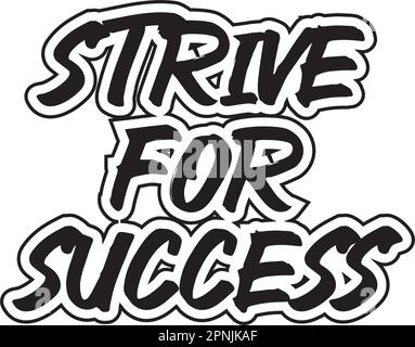 Strive for success motivational and inspirational lettering text typography t shirt design on white background Stock Vector