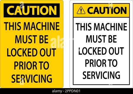 Caution This Machine Must Be Locked Out Prior To Servicing Sign Stock Vector